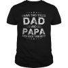 I Have Two Titles Dad And Papa Funny Tshirt Fathers Day Gift