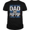 I Have Two Titles Dad And Pop Pop Father Grandpa Gift Shirt