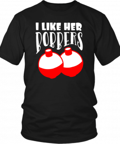 I LIKE HER BOBBERS SHIRT FUNNY FISHING COUPLES T-SHIRT