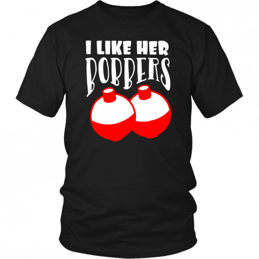 I LIKE HER BOBBERS SHIRT FUNNY FISHING COUPLES T-SHIRT