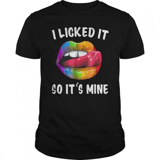 I Licked It So It Mine T-shirt LGBT Gay Homosexual Lesbian