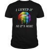 I Licked It So It Mine T-shirt LGBT Gay Homosexual Lesbian