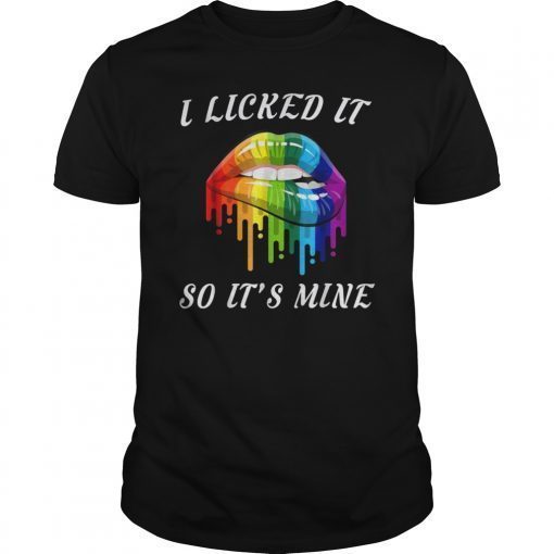 I Licked It So It Mine T-shirt LGBT Gay Homosexual Lesbian