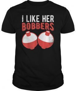 I Like Her Bobbers Funny Fishing T Shirt Men Women Gift
