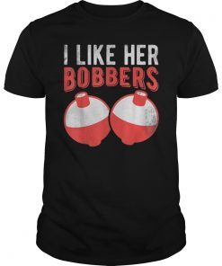 I Like Her Bobbers Funny Fishing T Shirt Men Women Gift