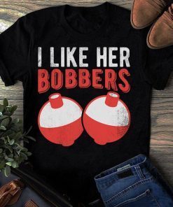 I Like Her Bobbers Funny Fishing T-Shirt Men Women Gift, I like her bobbers tee shirt
