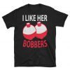 I Like Her Bobbers Funny Fishing T-Shirt Men Women Gift, I like her bobbers tee shirt, bobbers tshirt, lover bobbers, Fishing Couples Gifts Shirt