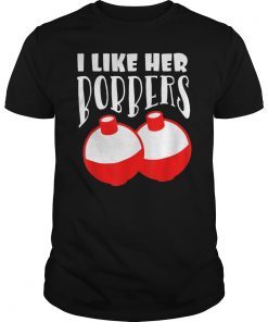 I Like Her Bobbers Shirt , Fishing Shirt