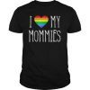 I Love My Mommies Two Moms Pride LGBT TShirt