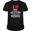 I Love My Two Moms TShirt LGBT Lesbian Pride Gifts