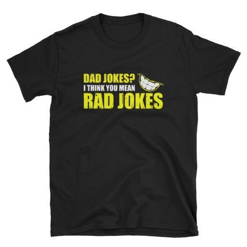 I Think You Mean Rad Jokes Father's Day Gift Shirt