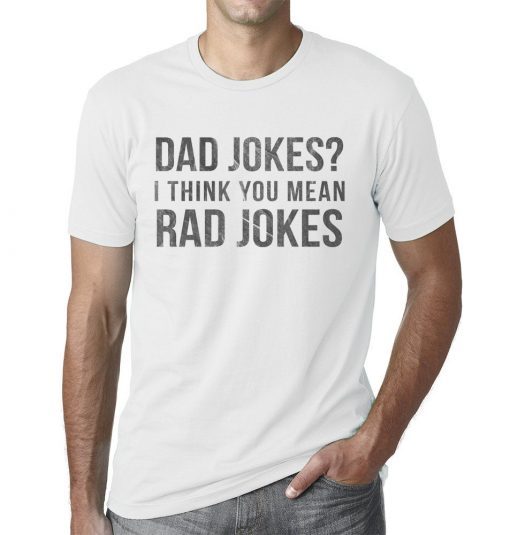 I Think You Mean Rad Jokes Tee Shirt