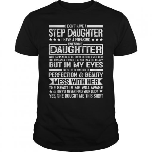 I don't have a stepdaughter I have a stubborn daughter Gift T-Shirt