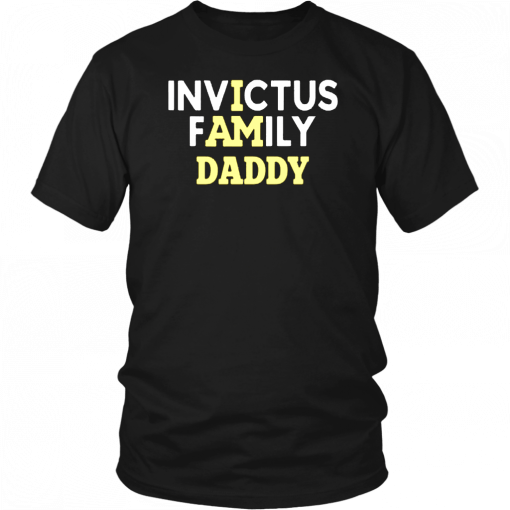 INVICTUS FAMILY DADDY SHIRT I AM DADDY