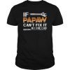 If Papaw Can't Fix It No One Can Fathers Day Shirts Gift