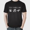 I'm A Simple Dad Who Loves Beer Avengers And Game Of Thrones Shirt