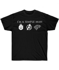 Im A Simple Man Who Loves Star Wars Avengers and Game Of Thrones Fathers day gift Tee Shirt