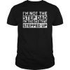 I'm Not Stepdad I'm The Dad That Stepped Up Father Day Tee Shirt