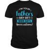 I'm Your Father's Day Gift Mom Says You're Welcome Shirts