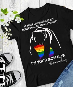 I'm Your Mom Now Free Mom Hug Short-Sleeve Unisex T-Shirt, LGBTQ Pride Shirt, Proud Mom Shirt,Gay Mom Shirt, Lesbian Mom