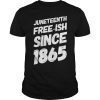 Juneteenth Freeish Since 1865 African American Empowerment T-Shirt