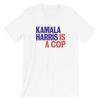 Kamala Is A Cop Feel The Bern Funny Political T-Shirt