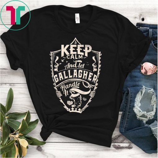 Keep Calm and Let Gallagher T-Shirt Surname Last Name Gift