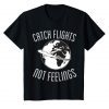 Kids Catch Flights Not Feelings T-Shirt Kids Who Travel Shirt