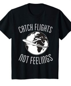 Kids Catch Flights Not Feelings T-Shirt Kids Who Travel Shirt