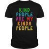 Kind People Are My Kinda People Shirt For Teachers Students