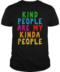 Kind People Are My Kinda People Shirt For Teachers Students