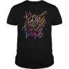 Kind People Are My Kinda People Shirt Kindness Shirt