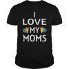 LESBIAN MOM SHIRTS I LOVE MY MOMS, LESBIAN MOTHER'S DAY GIFT