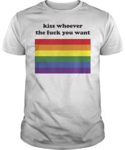 LGBT Rainbow Flag Kiss Whoever The Fuck You Want T-Shirt