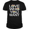 Lgbt T-shirt Love Who You Want Gay Pride T-Shirt