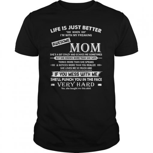 Life Is Just Better When I'm With My Freaking Awesome Mom T-Shirt
