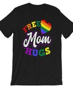 Love Is Love Shirt Free Mom Hugs Gift T-Shirt For Mom