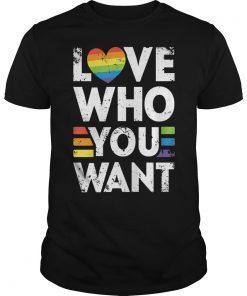 Love Who You Want Gay Pride LGBT Men Women Rainbow LGBTQ T-Shirt