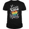 Love Who You Want Gay Pride LGBT T shirt Lesbian Bisexual