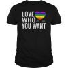 Love Who You Want LGBT Gay pride Anniversary Gift Tee Shirt