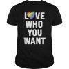 Love Who You Want Rainbow Heart T Shirt LGBT Gay Pride Month Unisex TShirt