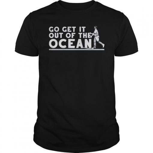Max Muncy Go Get It Out Of The Ocean T-Shirt