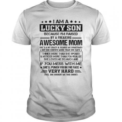 Men I Am A Lucky Son Because I'm Raised By Awesome Mom T Shirt