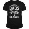 Mens Awesome Dads Have Tattoos And Beards Gift Funny Father's Day T-Shirt