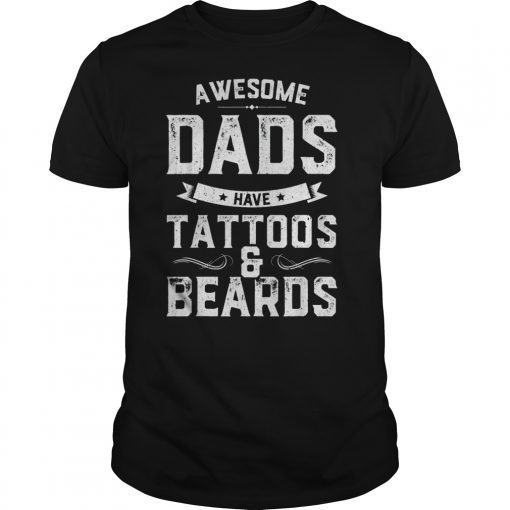Mens Awesome Dads Have Tattoos And Beards Gift Funny Father's Day T-Shirt