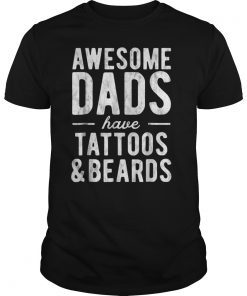 Mens Awesome Dads Have Tattoos and Beards T-Shirt Father's Day