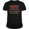 Mens Baba Can't Fix Stupid But He Can Fix What Stupid Does Shirt