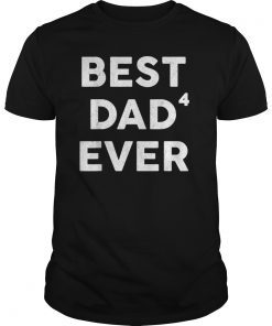 Mens Best Dad Of Four Ever Father's Day Gift T-Shirts