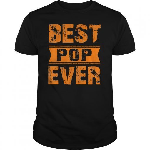 Mens Best Pop Ever Shirt Funny Fathers Day Gifts For Dad T-Shirts