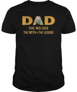 Mens DAD The Welder The Myth The Legend Funny T-Shirt Gifts